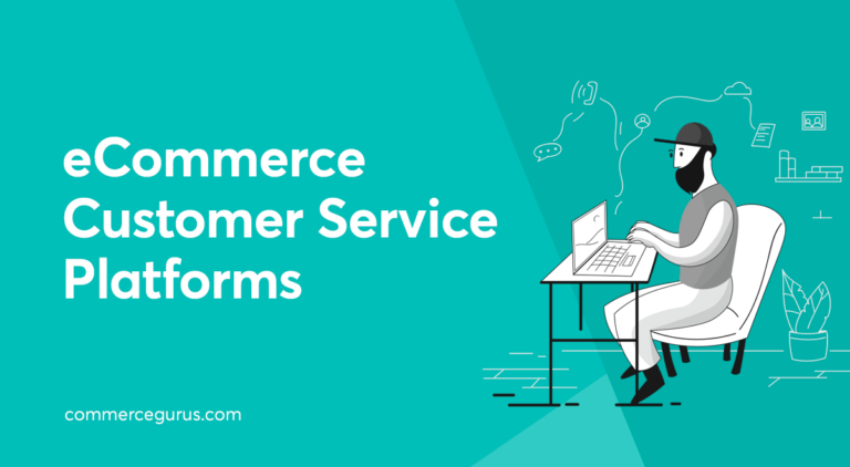 ECommerce Customer Service Platforms - The Top 13 Options